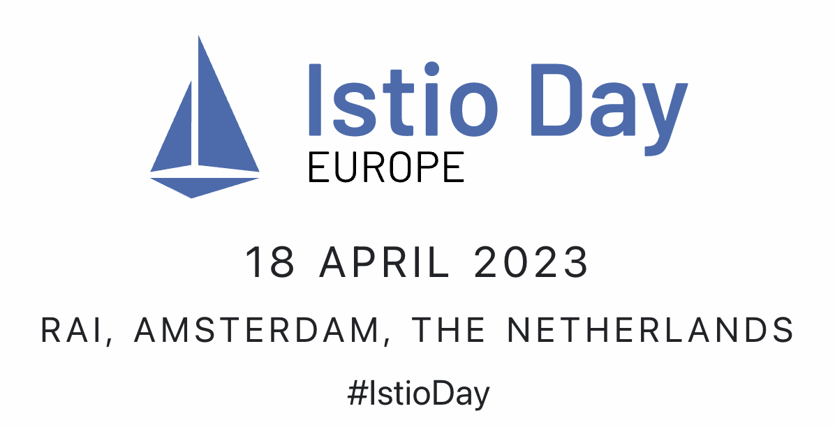 Istio Day Europe, 18 abril 2023, RAI, Amsterdam, The Netherlands. #istioday