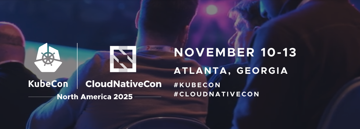 KubeCon + CloudNativeCon 北美大会,2025 年 11 月 10-13 日,美国佐治亚州亚特兰大。#KubeCon